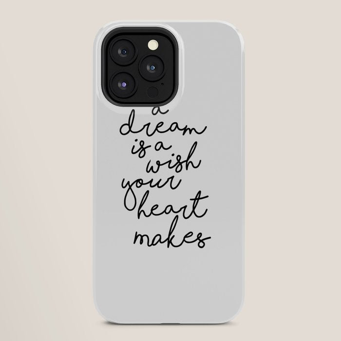 A Dream Is A Wish Your Heart Makes iPhone Case