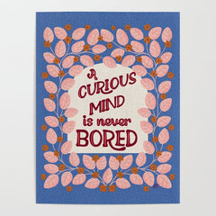 A Curious Mind Inspirational Floral Design Poster