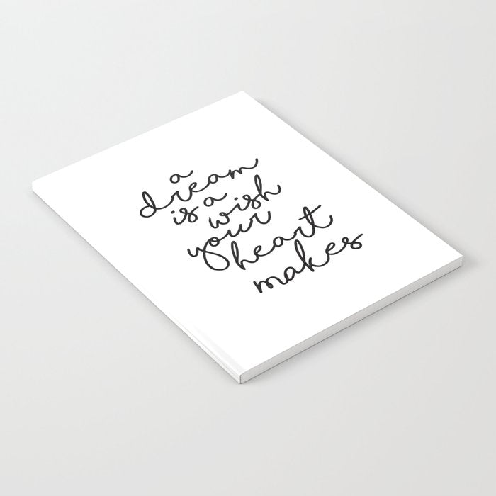 A Dream Is A Wish Your Heart Makes Notebook