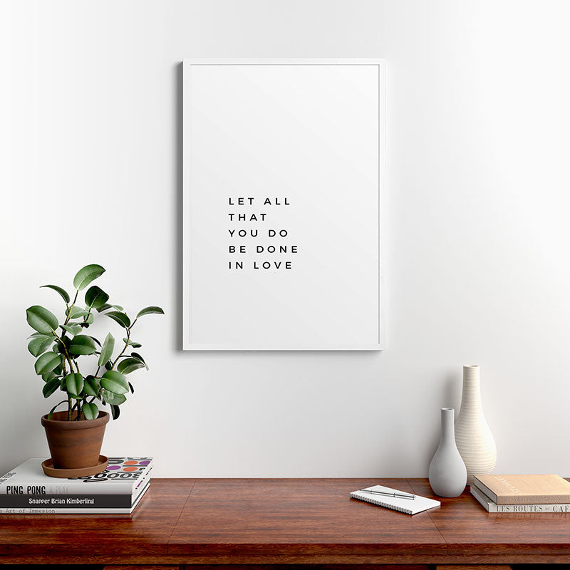 1 Corinthians 16:14 Let All That You Do Be Done In Love Bible Verse Wall Art Scripture Christian Framed Art Print